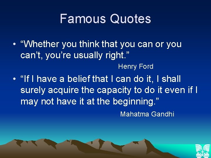 Famous Quotes • “Whether you think that you can or you can’t, you’re usually