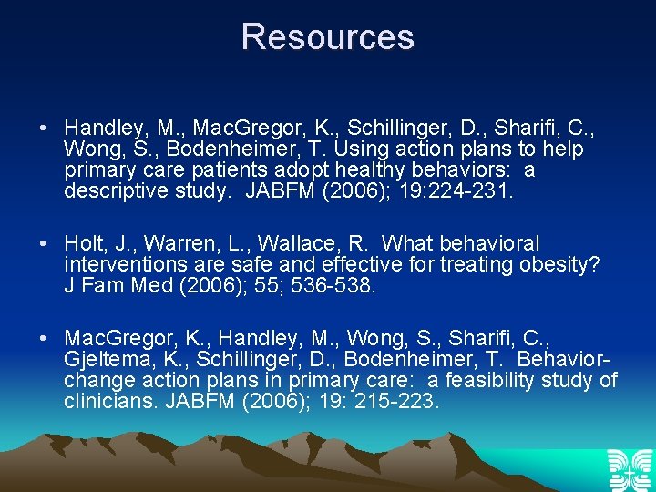 Resources • Handley, M. , Mac. Gregor, K. , Schillinger, D. , Sharifi, C.
