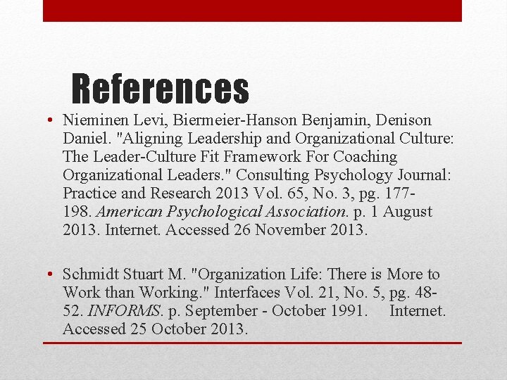 References • Nieminen Levi, Biermeier-Hanson Benjamin, Denison Daniel. "Aligning Leadership and Organizational Culture: The