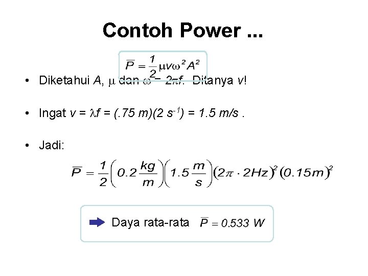 Contoh Power. . . • Diketahui A, dan = 2 f. Ditanya v! •