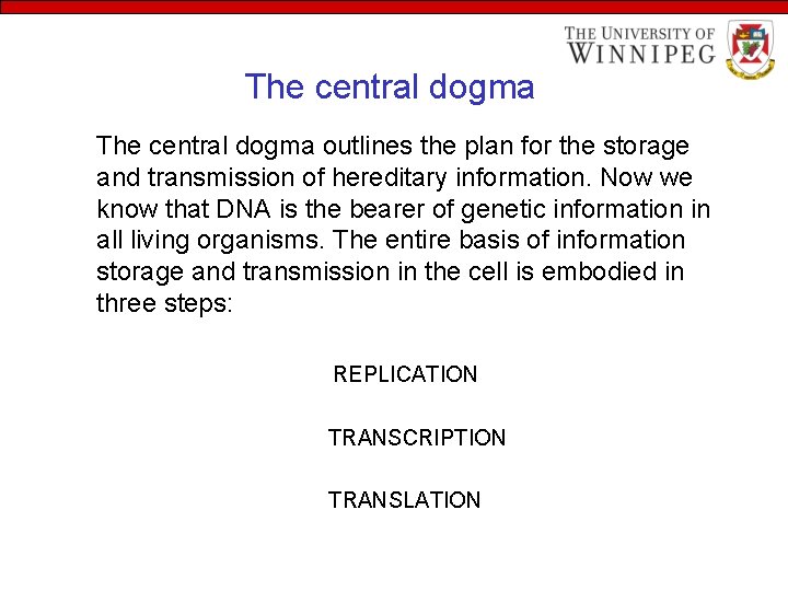 The central dogma outlines the plan for the storage and transmission of hereditary information.