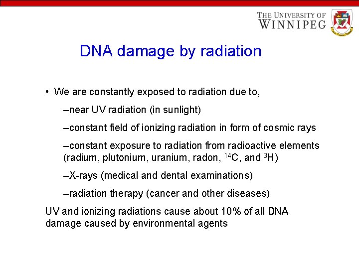 DNA damage by radiation • We are constantly exposed to radiation due to, –near