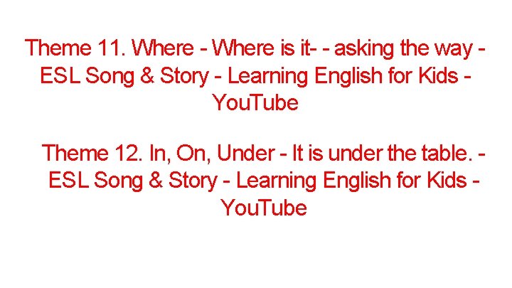 Theme 11. Where - Where is it- - asking the way ESL Song &