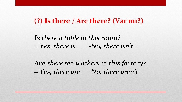 (? ) Is there / Are there? (Var mı? ) Is there a table