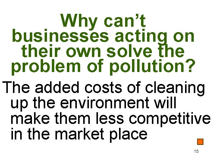 Why can’t businesses acting on their own solve the problem of pollution? The added