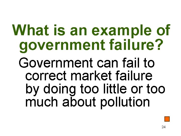 What is an example of government failure? Government can fail to correct market failure