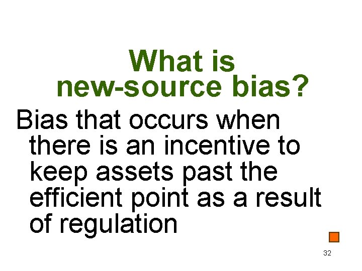 What is new-source bias? Bias that occurs when there is an incentive to keep