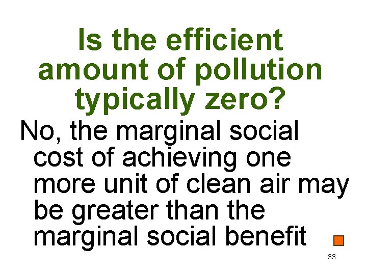 Is the efficient amount of pollution typically zero? No, the marginal social cost of