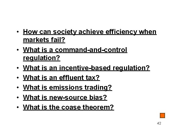  • How can society achieve efficiency when markets fail? • What is a