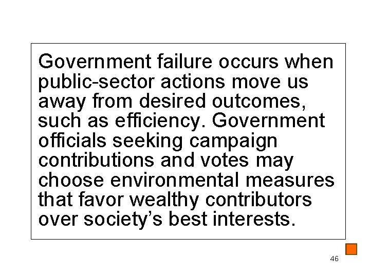 Government failure occurs when public-sector actions move us away from desired outcomes, such as