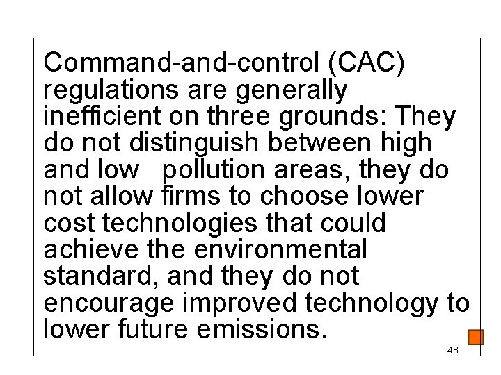 Command-control (CAC) regulations are generally inefficient on three grounds: They do not distinguish between