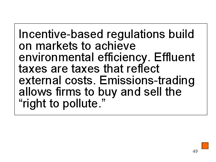 Incentive-based regulations build on markets to achieve environmental efficiency. Effluent taxes are taxes that