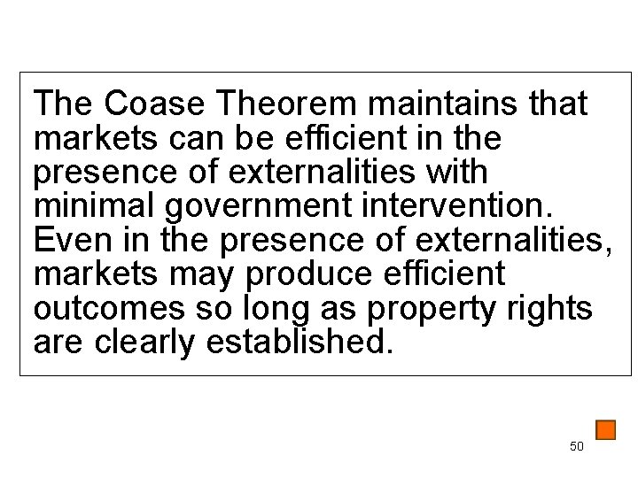 The Coase Theorem maintains that markets can be efficient in the presence of externalities