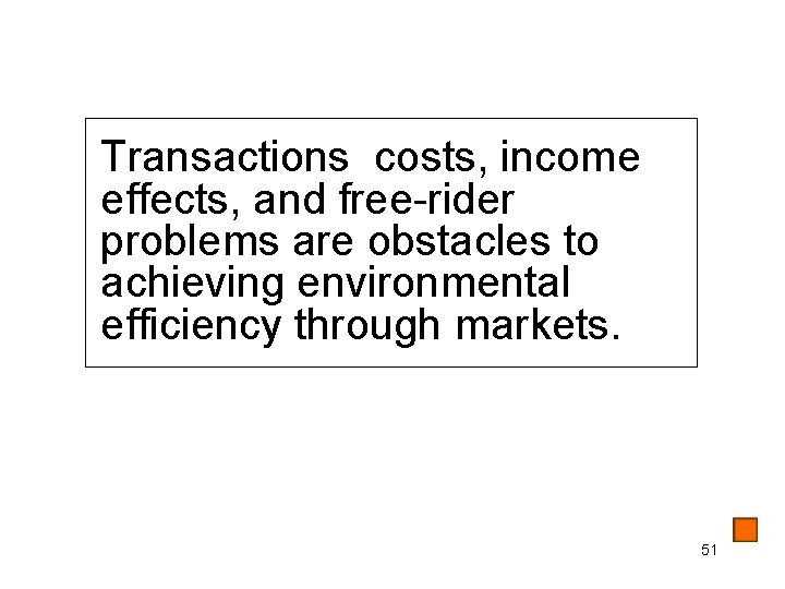 Transactions costs, income effects, and free-rider problems are obstacles to achieving environmental efficiency through