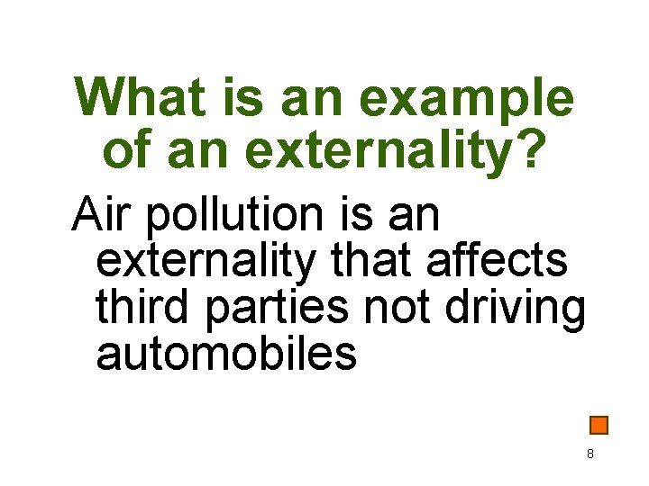 What is an example of an externality? Air pollution is an externality that affects