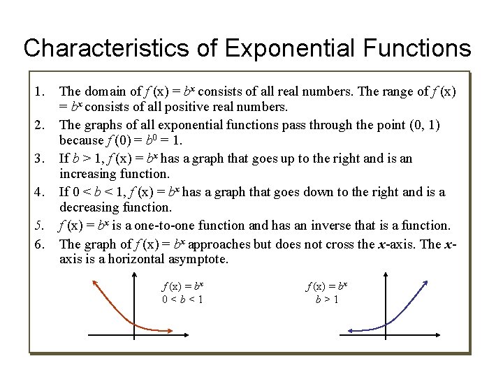 Characteristics of Exponential Functions 1. 2. 3. 4. 5. 6. The domain of f