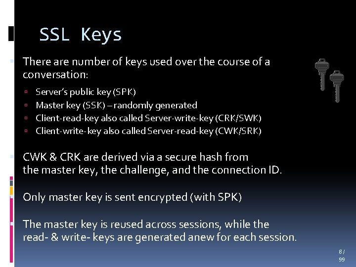 SSL Keys There are number of keys used over the course of a conversation: