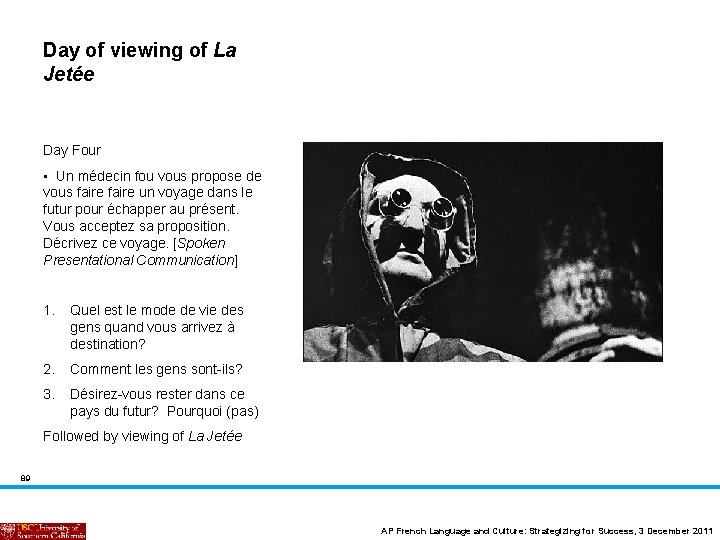 Day of viewing of La Jetée Day Four • Un médecin fou vous propose