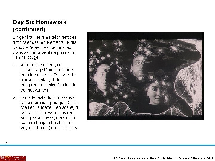 Day Six Homework (continued) En général, les films décrivent des actions et des mouvements.