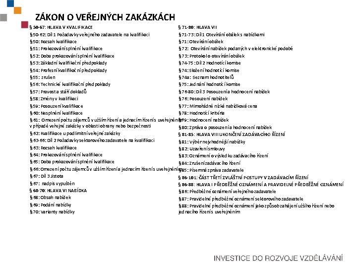 ZÁKON O VEŘEJNÝCH ZAKÁZKÁCH § 71 -80: HLAVA VII § 50 -67: HLAVA V