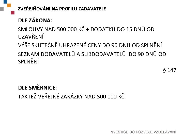 ZVEŘEJŇOVÁNÍ NA PROFILU ZADAVATELE DLE ZÁKONA: SMLOUVY NAD 500 000 KČ + DODATKŮ DO