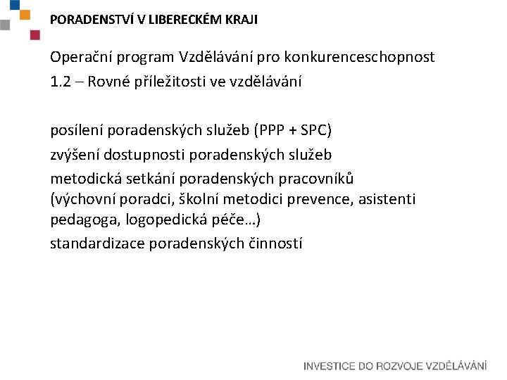 PORADENSTVÍ V LIBERECKÉM KRAJI Operační program Vzdělávání pro konkurenceschopnost 1. 2 – Rovné příležitosti