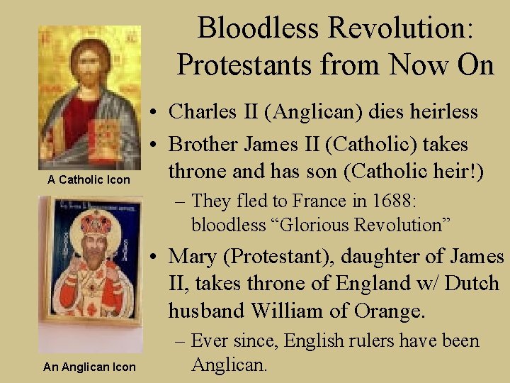 Bloodless Revolution: Protestants from Now On A Catholic Icon • Charles II (Anglican) dies