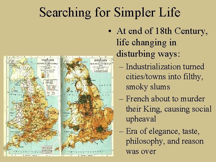 Searching for Simpler Life • At end of 18 th Century, life changing in