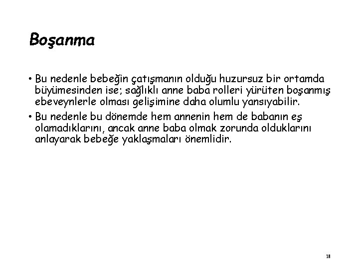 Boşanma • Bu nedenle bebeğin çatışmanın olduğu huzursuz bir ortamda büyümesinden ise; sağlıklı anne