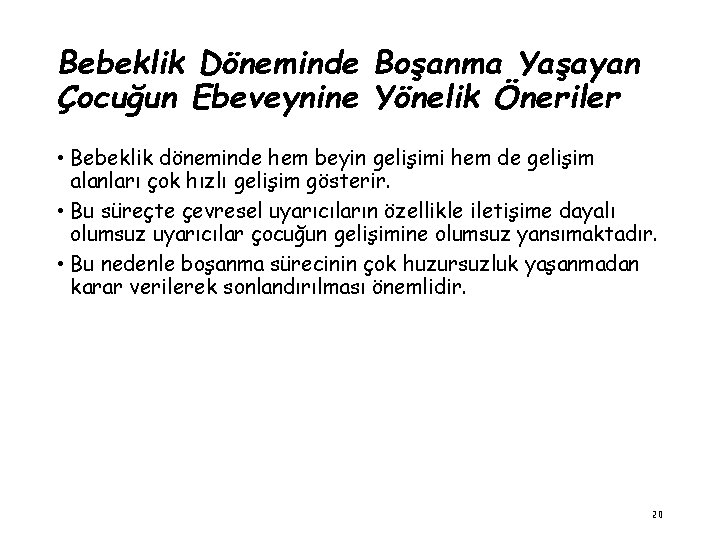 Bebeklik Döneminde Boşanma Yaşayan Çocuğun Ebeveynine Yönelik Öneriler • Bebeklik döneminde hem beyin gelişimi