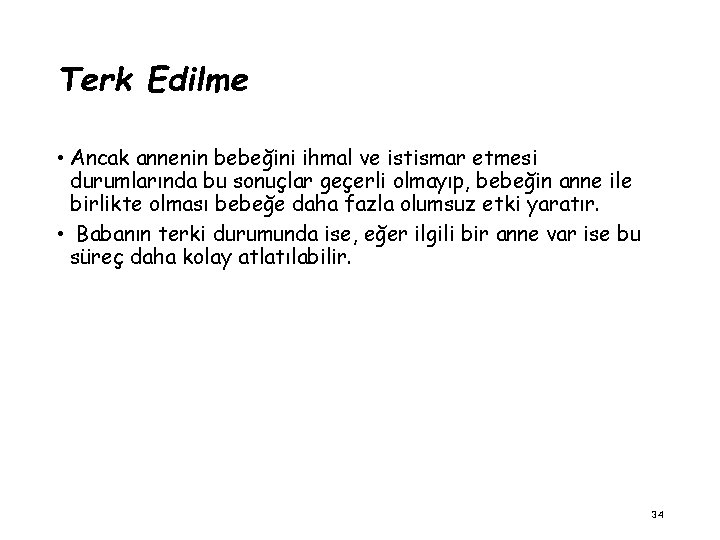 Terk Edilme • Ancak annenin bebeğini ihmal ve istismar etmesi durumlarında bu sonuçlar geçerli