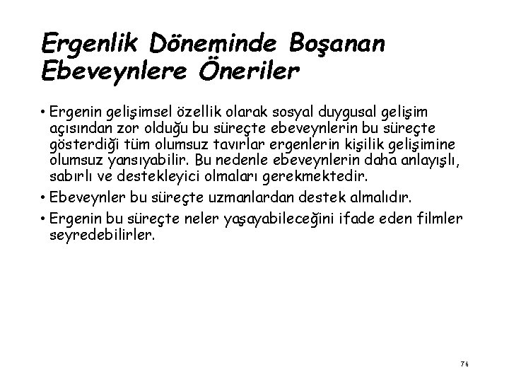 Ergenlik Döneminde Boşanan Ebeveynlere Öneriler • Ergenin gelişimsel özellik olarak sosyal duygusal gelişim açısından