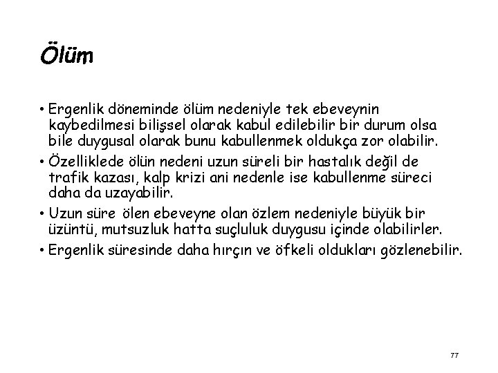 Ölüm • Ergenlik döneminde ölüm nedeniyle tek ebeveynin kaybedilmesi bilişsel olarak kabul edilebilir bir