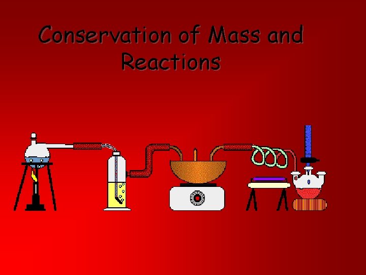 Conservation of Mass and Reactions 