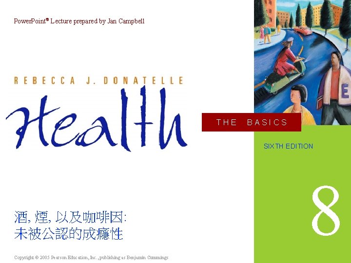 Power. Point® Lecture prepared by Jan Campbell THE BASICS SIXTH EDITION 酒, 煙, 以及咖啡因: