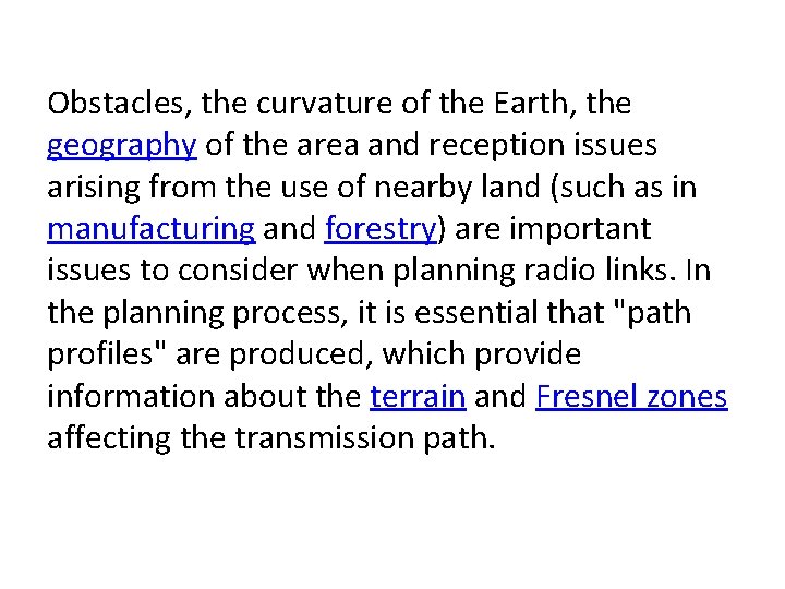Obstacles, the curvature of the Earth, the geography of the area and reception issues