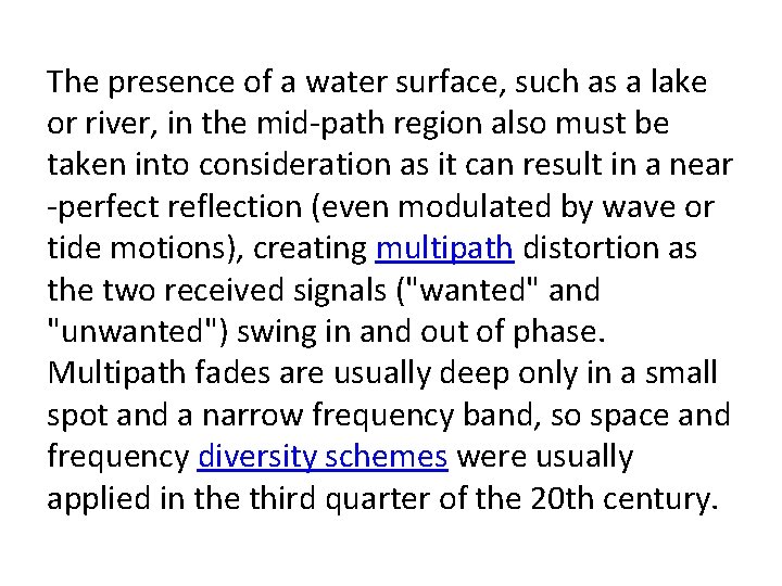 The presence of a water surface, such as a lake or river, in the