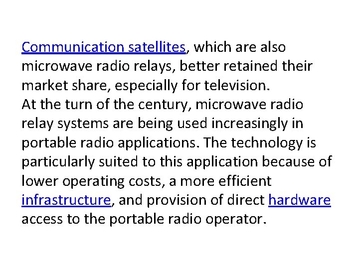 Communication satellites, which are also microwave radio relays, better retained their market share, especially