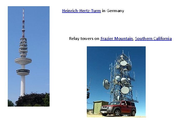 Heinrich-Hertz-Turm in Germany Relay towers on Frazier Mountain, Southern California 