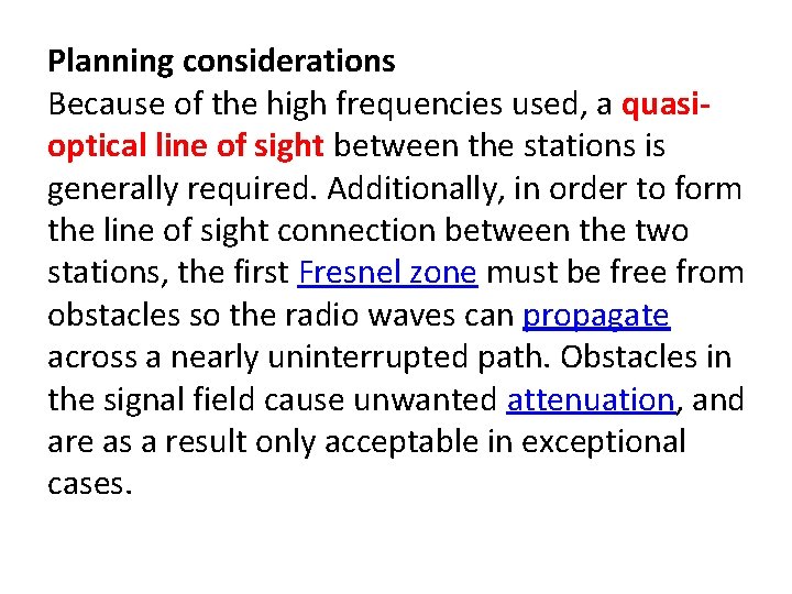 Planning considerations Because of the high frequencies used, a quasioptical line of sight between