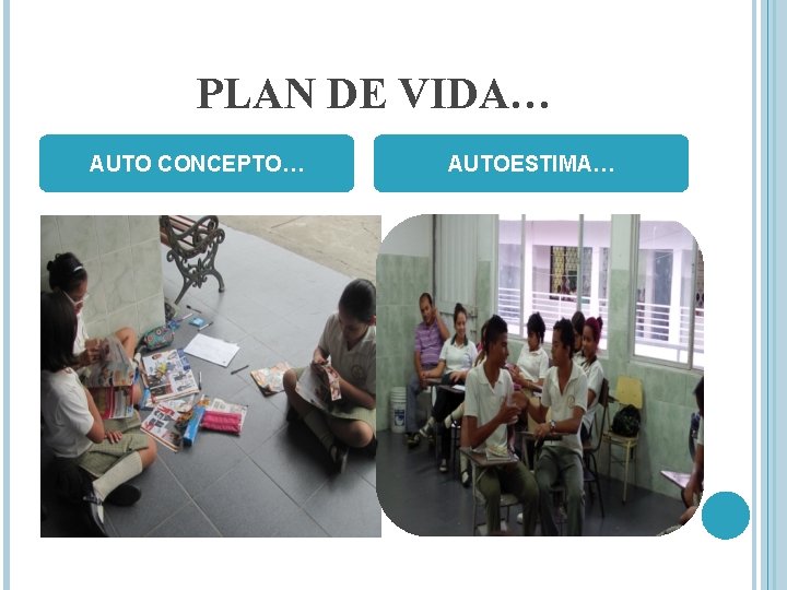 PLAN DE VIDA… AUTO CONCEPTO… AUTOESTIMA… 