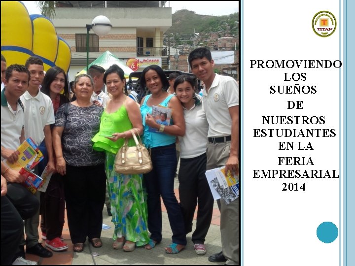 PROMOVIENDO LOS SUEÑOS DE NUESTROS ESTUDIANTES EN LA FERIA EMPRESARIAL 2014 