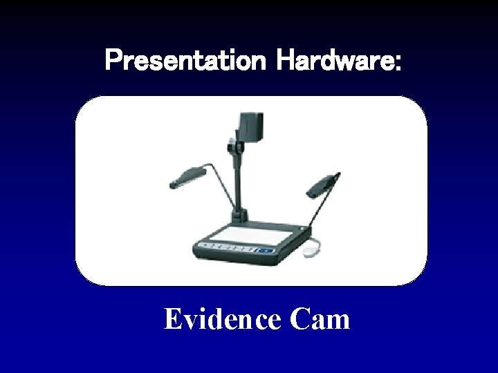Presentation Hardware: Evidence Cam 