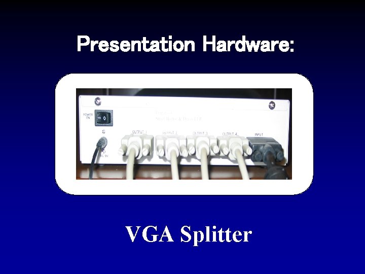 Presentation Hardware: VGA Splitter 