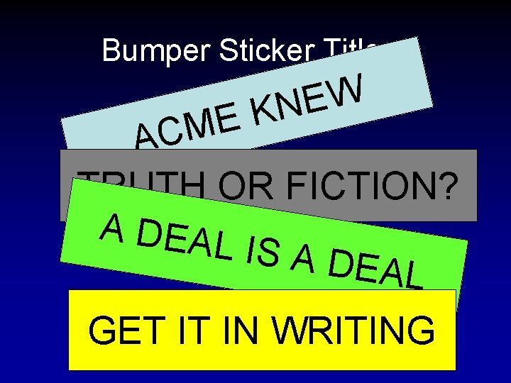 Bumper Sticker Titles: W E N K E M C A TRUTH OR FICTION?