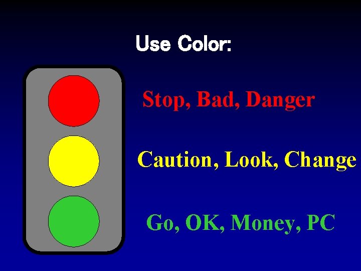 Use Color: Stop, Bad, Danger Caution, Look, Change Go, OK, Money, PC 