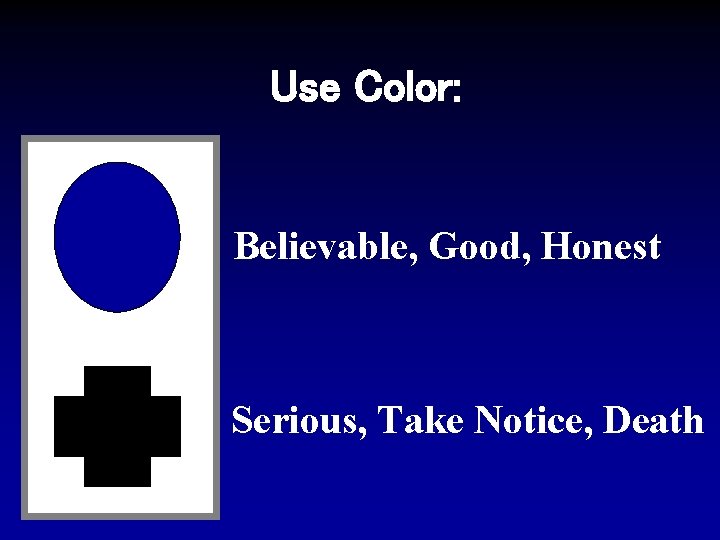 Use Color: Believable, Good, Honest Serious, Take Notice, Death 