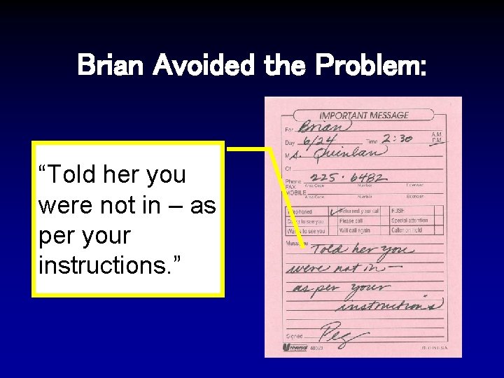 Brian Avoided the Problem: “Told her you were not in – as per your