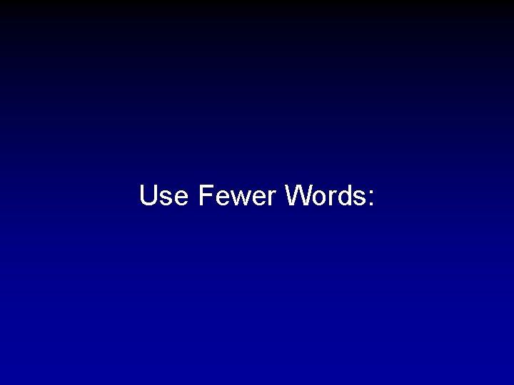 Use Fewer Words: 
