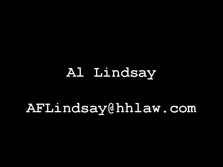 Al Lindsay AFLindsay@hhlaw. com 
